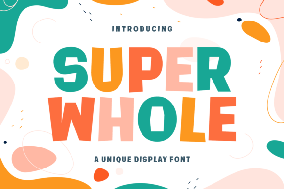 Super Whole: Joyful Display Typography